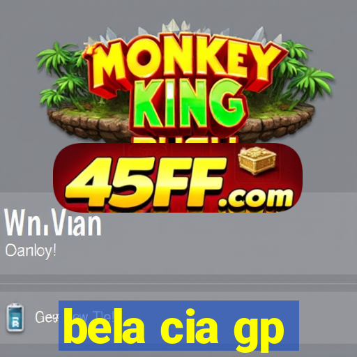 bela cia gp